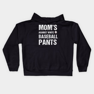 Moms against white baseball pants Funny womens baseball Kids Hoodie
